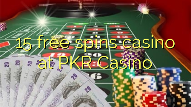 15 free spins casino at PKR Casino