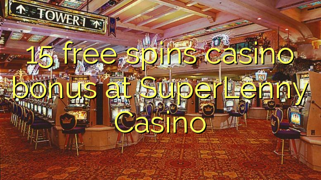 15 giros gratis bono de casino en casino SuperLenny