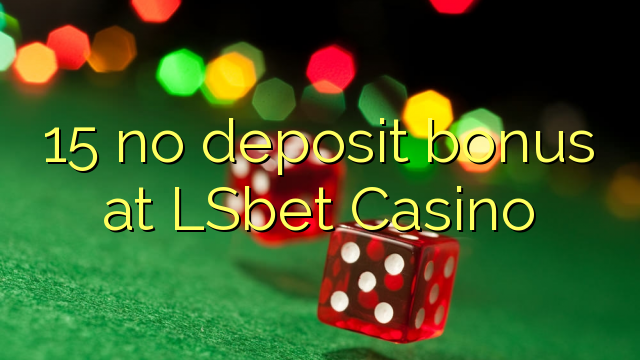 15 no deposit bonus at LSbet Casino