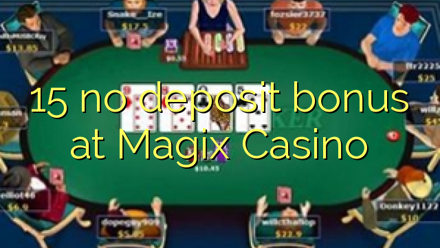 15 no deposit bonus at Magix Casino