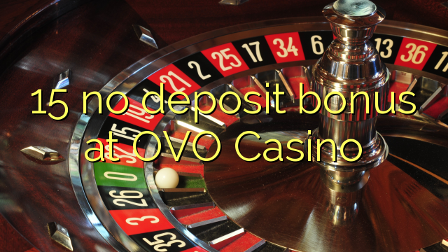 15 no deposit bonus at OVO Casino