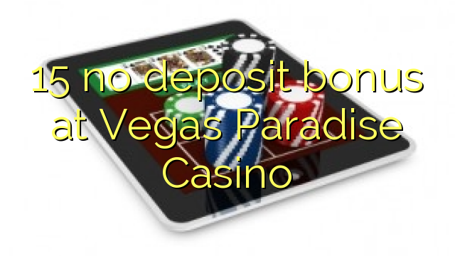 15 no deposit bonus at Vegas Paradise Casino