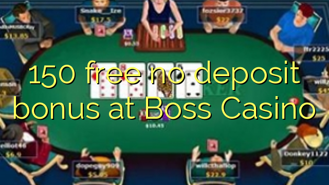 150 free no deposit bonus at Boss Casino