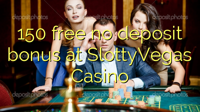 150 free no deposit bonus at SlottyVegas Casino