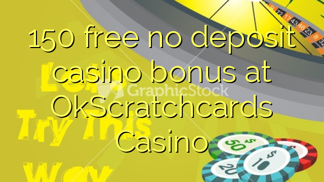 150 free no deposit casino bonus at OkScratchcards Casino