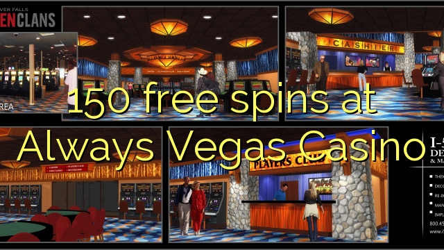 150 xira libre no Always Vegas Casino