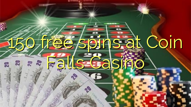 150 бясплатныя спіны ў Coin Falls Casino