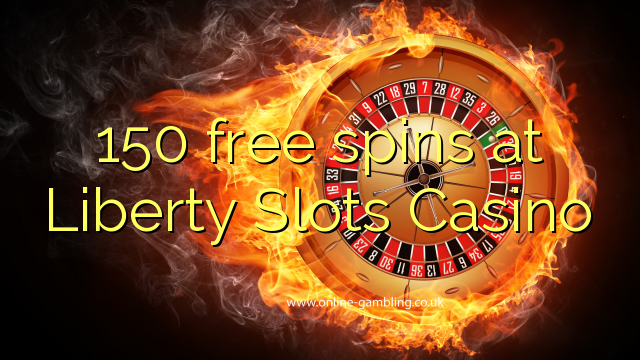 150 free spins at Liberty Slots Casino