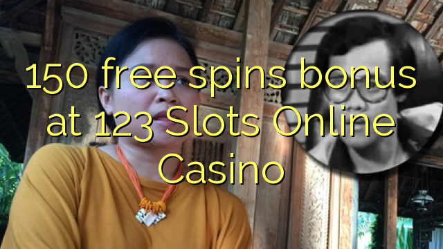 150 free spins bonus at 123 Slots Online Casino