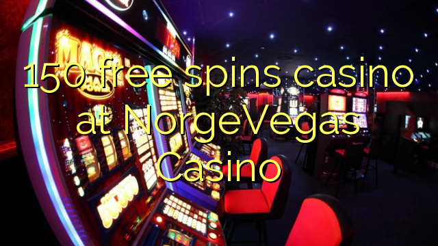 150 bepul NorgeVegas Casino kazino Spin