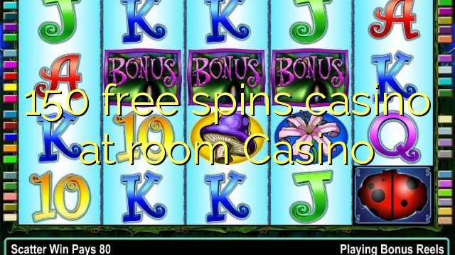 150 free spins casino at room Casino