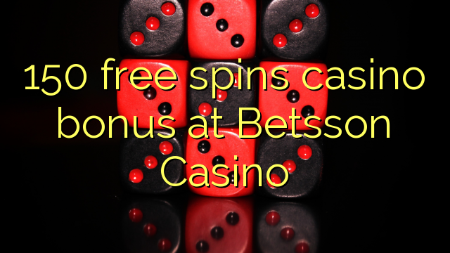 150 bepul Betsson Casino kazino bonus Spin