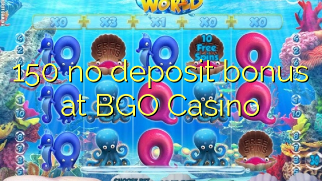 150 no deposit bonus at BGO Casino