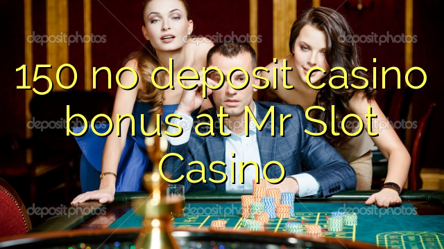 150 no deposit casino bonus at Mr Slot Casino