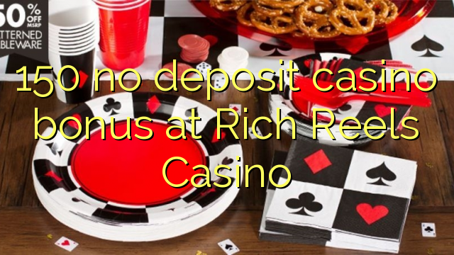 150 no deposit casino bonus at Rich Reels Casino