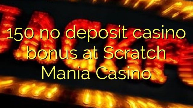 150 no deposit casino bonus at Scratch Mania Casino