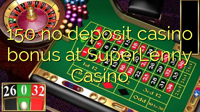 150 no deposit casino bonus at SuperLenny Casino