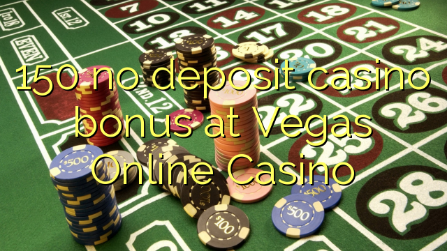 150 no deposit casino bonus at Vegas Online Casino