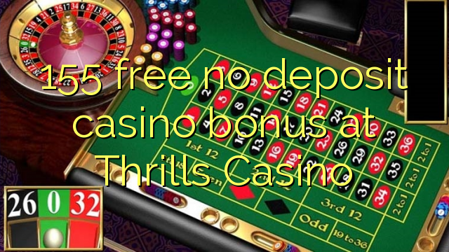 I-155 mahhala ayikho ibhonasi ye-casino yedayimenti ku-Thrills Casino