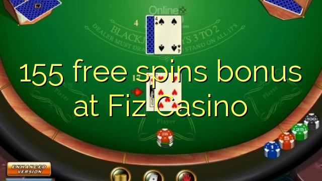 155 free spins bonus at Fiz Casino