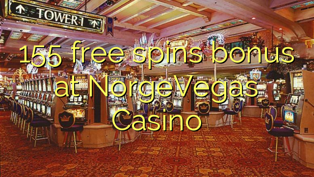 155 free spins bonus at NorgeVegas Casino