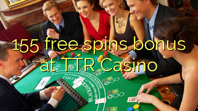 155 free spins bonus fil TTR Casino
