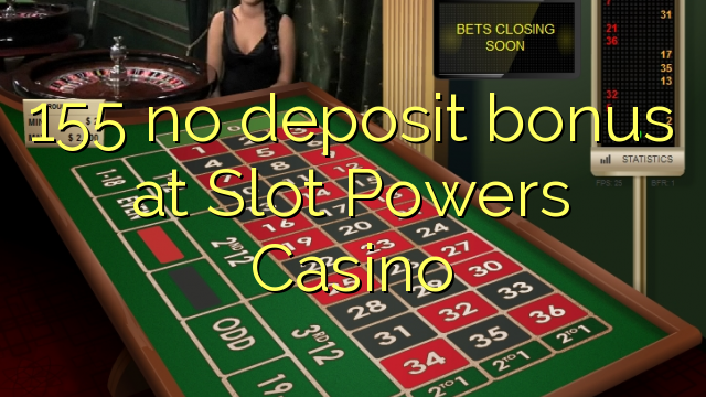 155 ingen innskuddsbonus hos Slot Powers Casino