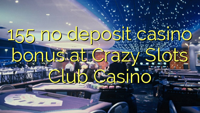 Crazy Slots Club Casino の 155 入金不要カジノボーナス