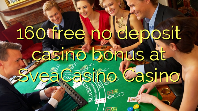 SveaCasino'da 160 pulsuz depozit casino bonusu yoxdur
