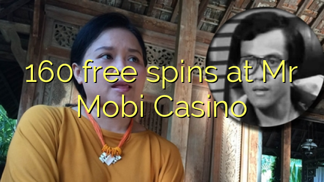 160 free spins at Mr Mobi Casino