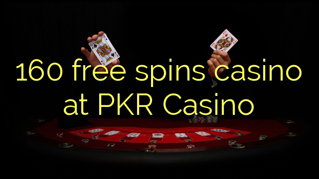 160 free spins casino at PKR Casino