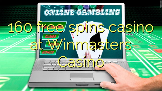 160 free spins casino at Winmasters Casino