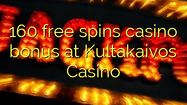 160 free spins casino bonus at Kultakaivos Casino