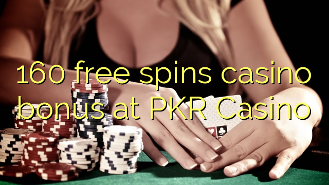 160 free spins casino bonus at PKR Casino