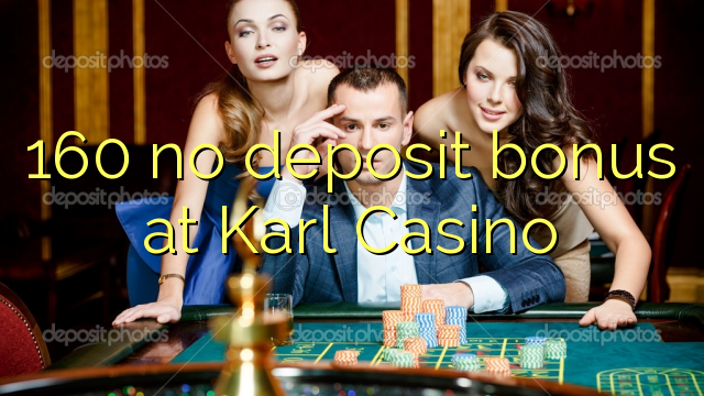 160 no deposit bonus at Karl Casino