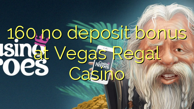 160 no deposit bonus at Vegas Regal Casino