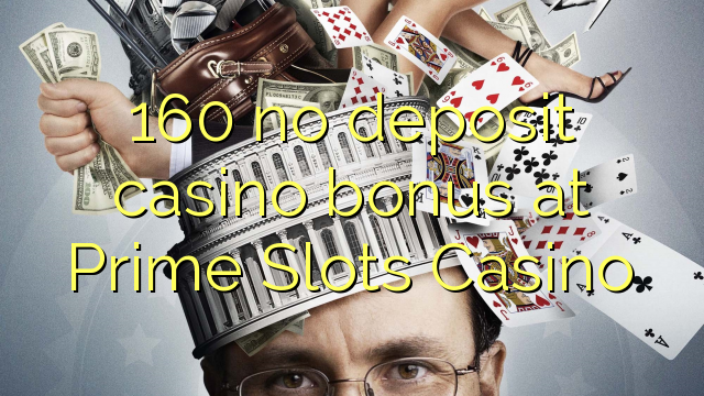 160 no deposit casino bonus at Prime Slots Casino