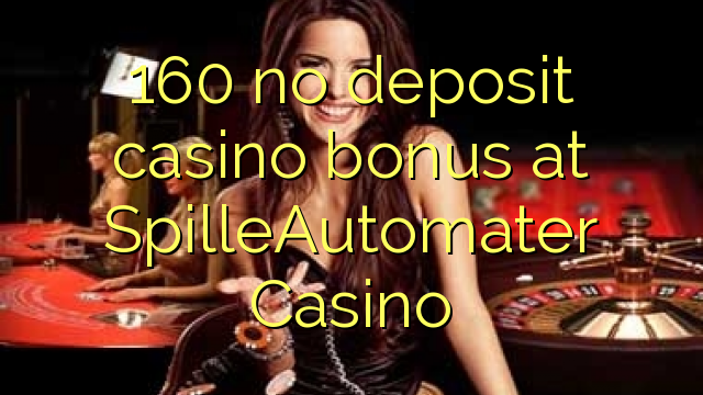 160 ingen innskudd casino bonus på SpilleAutomater Casino