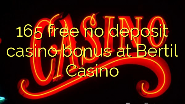 Bertil Casino hech depozit kazino bonus ozod 165