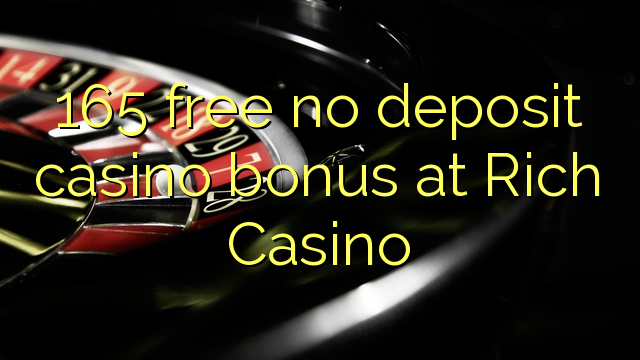 165 ingyenes, nem letétbe helyezett kaszinó bónusz a Rich Casino-ban