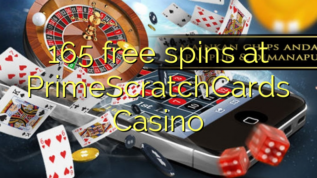 165 spins senza à PrimeScratchCards Casino