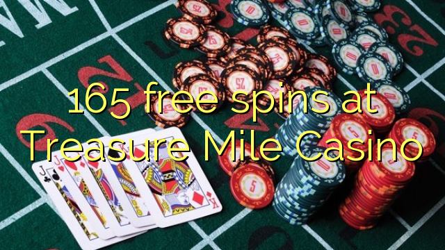 Ang 165 free spins sa Treasure Mile Casino