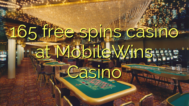Ang 165 free spins casino sa MobileWins Casino