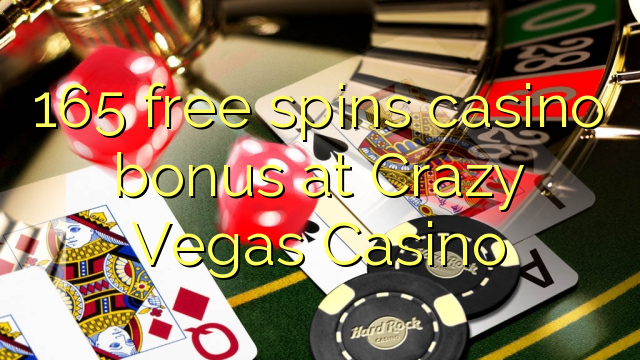 Az 165 ingyen kaszinó bónuszt kínál a Crazy Vegas Casino-ban