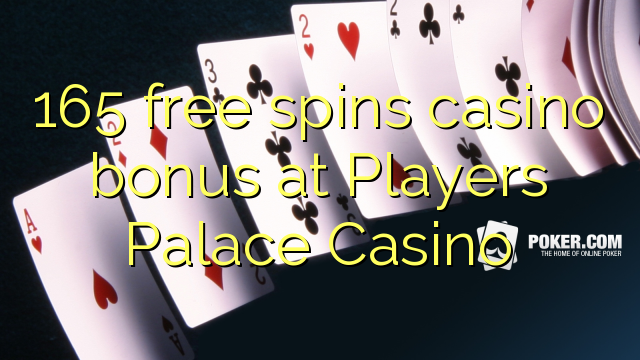 165 gratis spint casino bonus bij Players Palace Casino