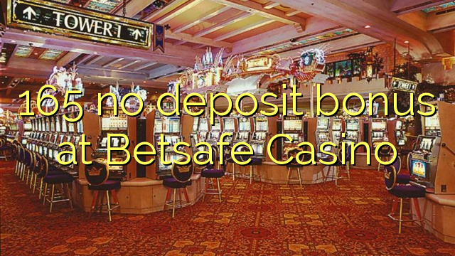 165 no deposit bonus at Betsafe Casino