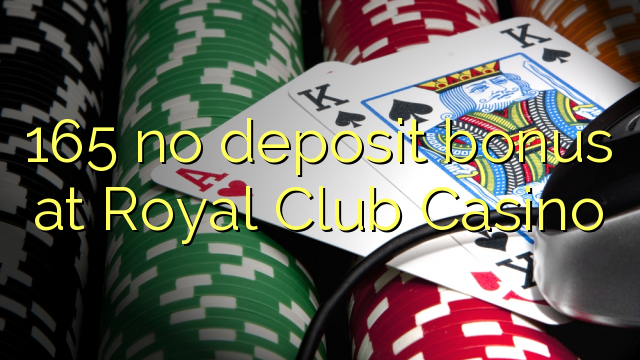 165 no deposit bonus at Royal Club Casino