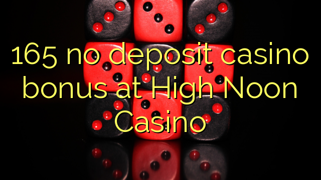 165 ingen indbetaling casino bonus på High Noon Casino