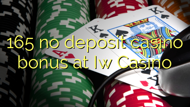 165 geen deposito bonus by Iw Casino