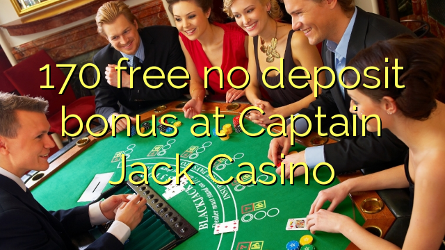 170 gratis ingen insättningsbonus hos Captain Jack Casino